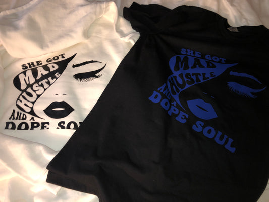 She Got Mad Hustle and A Dope Soul Tshirt or Hoodie